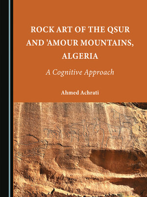 cover image of Rock Art of the Qsur and 'Amour Mountains, Algeria